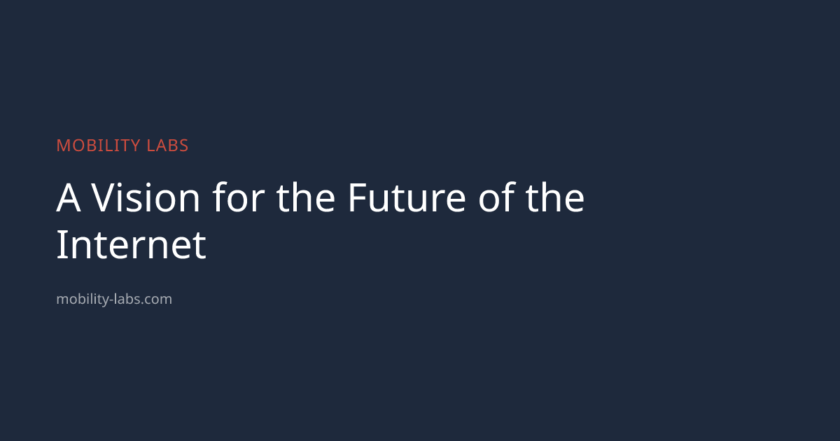 A Vision for the Future of the Internet | Mobility Labs